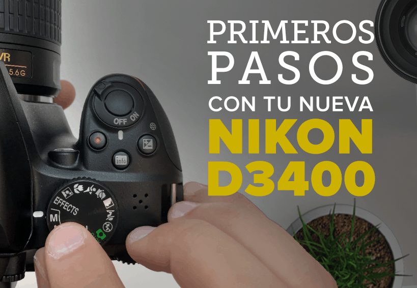 Nikon D3400 Primeros Pasos + Ajustes Blog del Fotógrafo